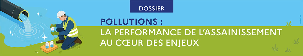 Pollutions : La performance de l'assainissement au coeur des enjeux
